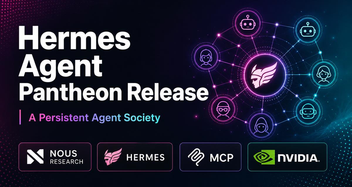 Hermes Agent Pantheon Release: Nous Research Builds a Persistent Agent Society